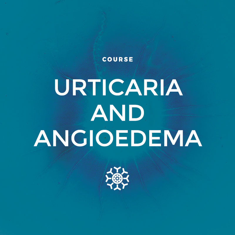 Urticaria and Angioedema School of Allergy & Immunology CSACI